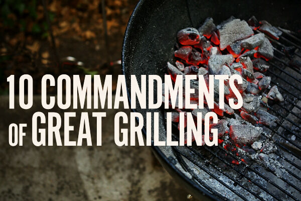 10 Commandment of Great Grilling
